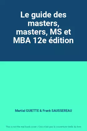 Couverture du produit · Le guide des masters, masters, MS et MBA 12e édition