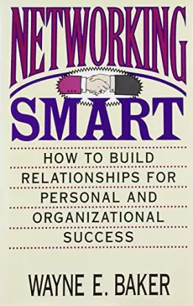 Couverture du produit · Networking Smart: How to Build Relationships for Personal and Organizational Success
