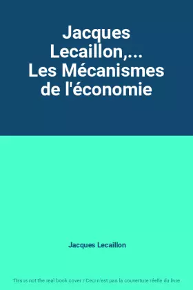 Couverture du produit · Jacques Lecaillon,... Les Mécanismes de l'économie