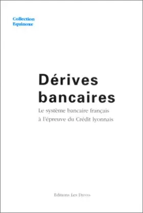 Couverture du produit · Dérives bancaires: Le système bancaire français à lépreuve du Crédit lyonnais
