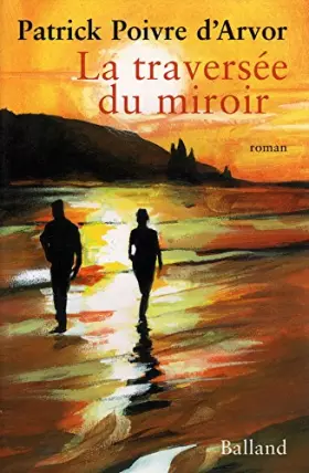 Couverture du produit · La traversée du miroir / Poivre d'Arvor, Patrick / Réf9729