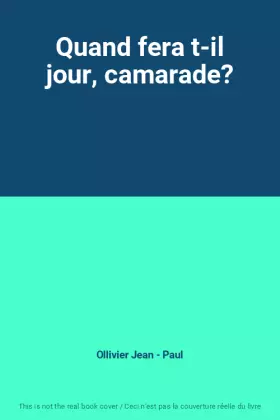 Couverture du produit · Quand fera t-il jour, camarade?