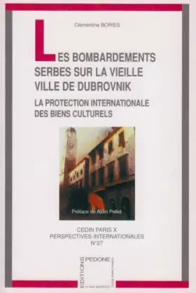 Couverture du produit · Les bombardements serbes sur la vieille ville de Dubrovnick : la protection international des biens culturels