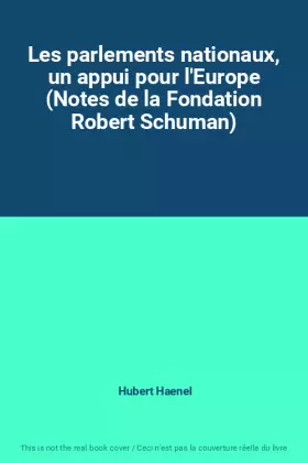 Couverture du produit · Les parlements nationaux, un appui pour l'Europe (Notes de la Fondation Robert Schuman)