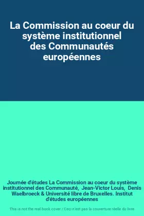 Couverture du produit · La Commission au coeur du système institutionnel des Communautés européennes