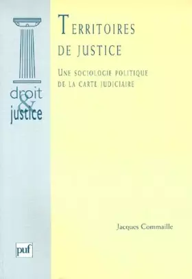 Couverture du produit · Territoires de justice : une sociologie de la carte judiciaire