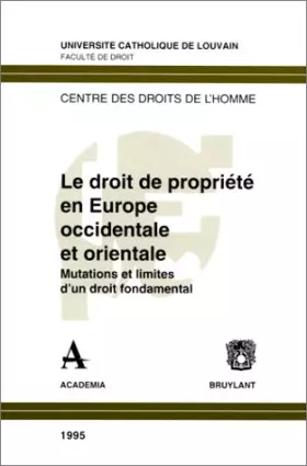 Couverture du produit · Le droit de propriété en Europe occidentale et orientale: Mutations et limites d'un droit fondamental
