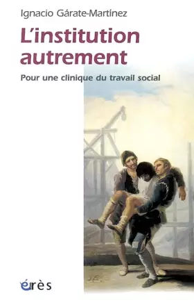 Couverture du produit · L'Institution autrement : Pour une clinique du travail social