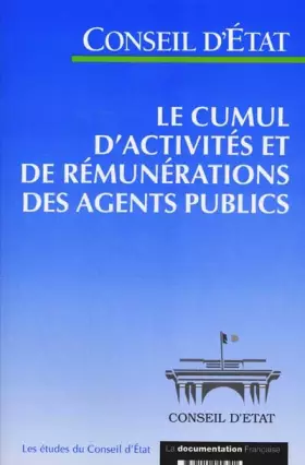 Couverture du produit · Le cumul d'activités et de rémunérations des agents publics : Etude adoptée par l'assemblée générale du Conseil d'Etat, le 27 m
