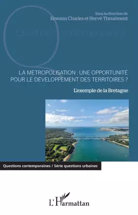 Couverture du produit · La métropolisation : une opportunité pour le développement des territoires ?: L'exemple de la Bretagne