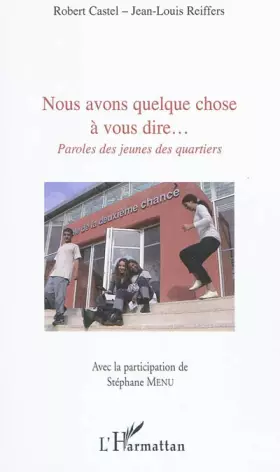 Couverture du produit · Nous avons quelque chose à vous dire...: Paroles des jeunes des quartiers