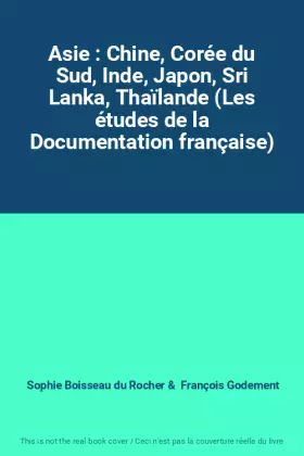 Couverture du produit · Asie : Chine, Corée du Sud, Inde, Japon, Sri Lanka, Thaïlande (Les études de la Documentation française)