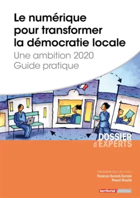 Couverture du produit · Le numérique pour transformer la démocratie locale - Une ambition 2020 - Guide pratique
