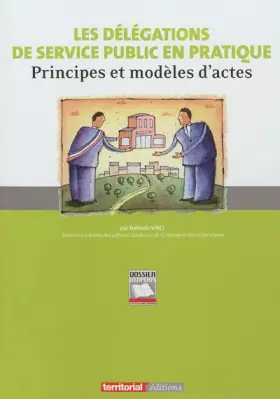 Couverture du produit · Les délégations de service public en pratique : Principes et modèles d actes