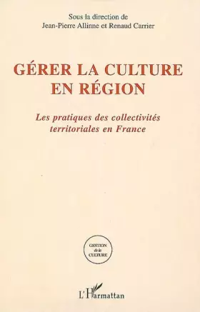 Couverture du produit · Gérer la culture en région : Les pratiques des collectivités territoriales en France