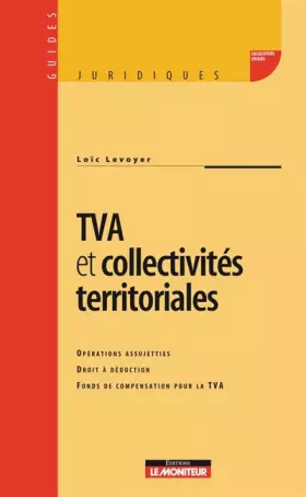 Couverture du produit · TVA et collectivités territoriales: Opérations assujetties - Droit à déduction - Fonds de compensation pour la TVA
