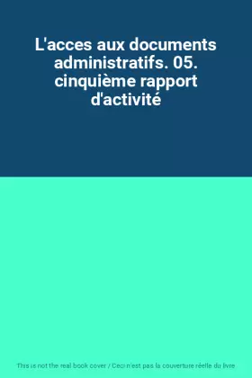 Couverture du produit · L'acces aux documents administratifs. 05. cinquième rapport d'activité
