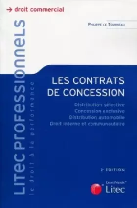 Couverture du produit · Les contrats de concession: Distribution sélective. Concession exclusive. Distribution automobile. Droit interne et communautai