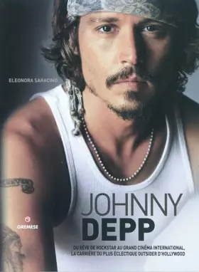 Couverture du produit · Johnny Depp: Du rêve de rockstar au grand cinéma international, la carrière du plus éclectique outsider d'Hollywood