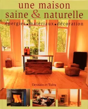 Couverture du produit · Une maison saine et naturelle : Energies, Matériaux, Décoration