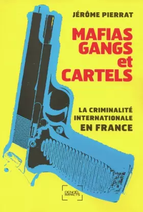 Couverture du produit · Mafias, gangs et cartels: La criminalité internationale en France