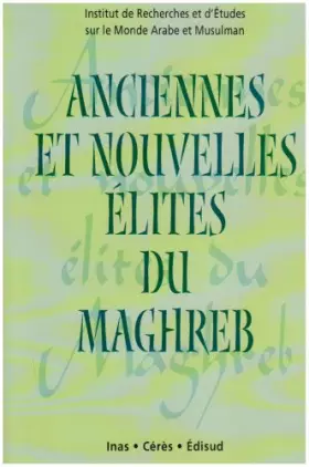Couverture du produit · Anciennes et nouvelles élites du Maghreb : actes du colloque Zarzis III