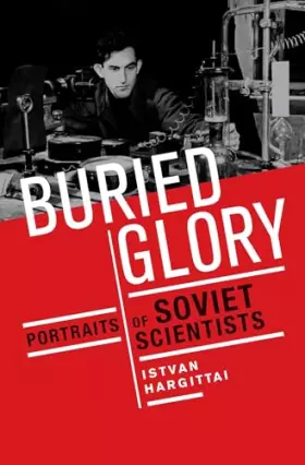 Couverture du produit · Buried Glory: Portraits of Soviet Scientists