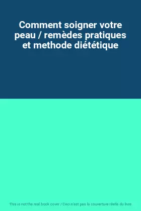 Couverture du produit · Comment soigner votre peau / remèdes pratiques et methode diététique