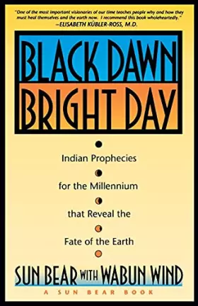 Couverture du produit · Black Dawn, Bright Day: Indian Prophecies for the Millennium that Reveal the Fate of the Earth
