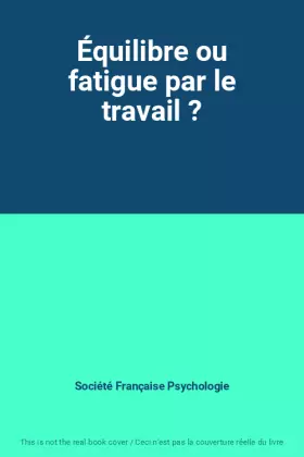 Couverture du produit · Équilibre ou fatigue par le travail ?