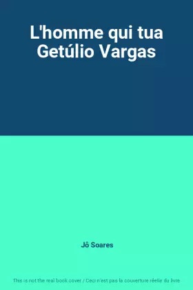 Couverture du produit · L'homme qui tua Getúlio Vargas