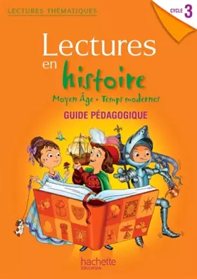 Couverture du produit · Lectures thématiques Histoire Cycle 3 - Moyen Âge, Temps modernes - Guide pédagogique - Ed. 2013
