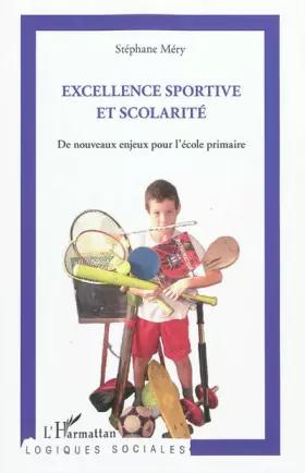 Couverture du produit · Excellence Sportive et Scolarite de Nouveaux Enjeux pour l'Ecole Primaire