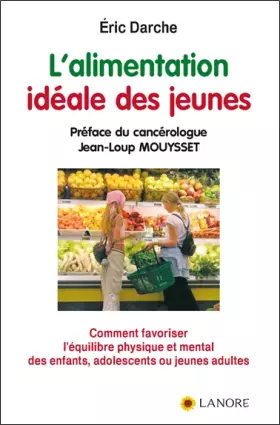 Couverture du produit · L'alimentation idéale des jeunes - Comment favoriser l'équilibre physique et mental des enfants, adolescents ou jeunes adultes