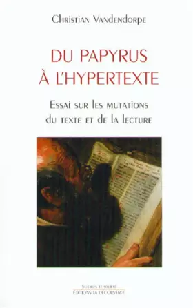 Couverture du produit · Du papyrus à l'hypertexte. Essai sur les mutations du texte et de la lecture