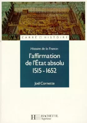 Couverture du produit · L'affirmation de l'Etat absolu : 1515-1652