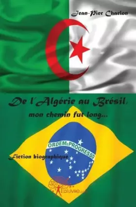 Couverture du produit · De l'Algérie au Brésil, mon chemin fut long...