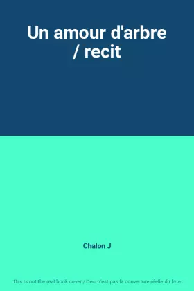 Couverture du produit · Un amour d'arbre / recit