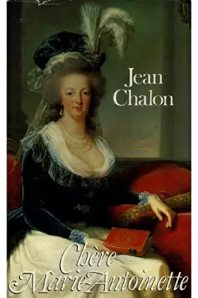 Couverture du produit · Chère Marie-Antoinette / 1989 / Chalon, Jean
