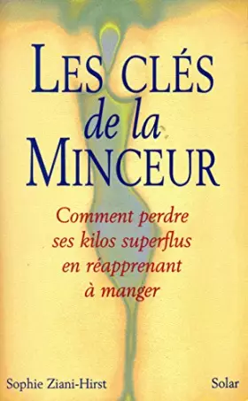 Couverture du produit · LES CLES DE LA MINCEUR. Comment perdre ses kilos superflus en réapprenant à manger