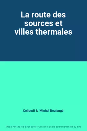 Couverture du produit · La route des sources et villes thermales