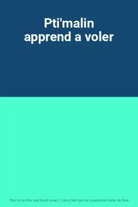 Couverture du produit · Pti'malin apprend a voler