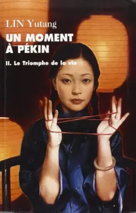 Couverture du produit · UN MOMENT À PÉKIN. Tome II : Le Triomphe de la vie