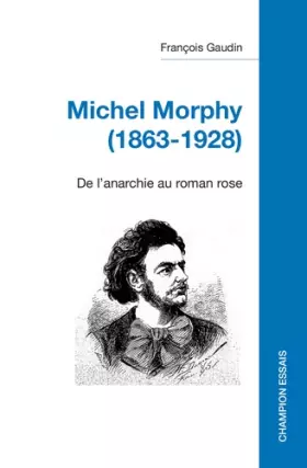 Couverture du produit · Michel Morphy (1863-1928): De l'anarchie au roman rose