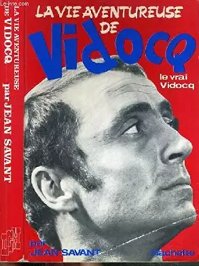 Couverture du produit · La Vie Aventureuse de Vidocq. Le Vrai Vidocq