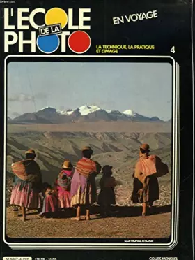 Couverture du produit · L'ECOLE DE LA PHOTO EN VOYAGE. LA TECHNIQUE, LA PRATIQUE ET L'IMAGE. 4.