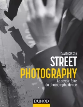 Couverture du produit · Street Photography - Le savoir-faire du photographe de rue: Le savoir-faire du photographe de rue
