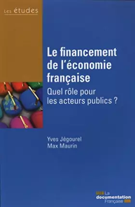 Couverture du produit · Le financement de l'économie française - Quel rôle pour les acteurs publics ?