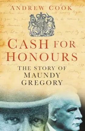 Couverture du produit · Cash for Honours: The True Life of Maundy Gregory