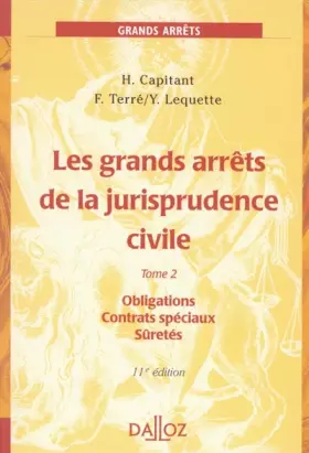 Couverture du produit · Les Grands Arrêts de la jurisprudence civile, tome 2 : Obligations - Contrats spéciaux - Sûretés, 11e édition